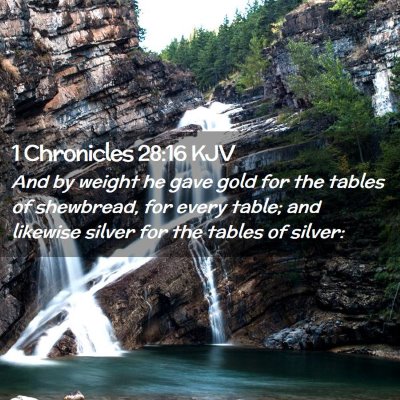 Picture 02 - 1 Chronicles 28:16 KJV - And by weight he gave gold for the tables of - Bible Verse Picture