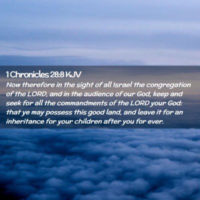 Picture 02 - 1 Chronicles 28:8 KJV - Now therefore in the sight of all Israel the - Bible Verse Picture