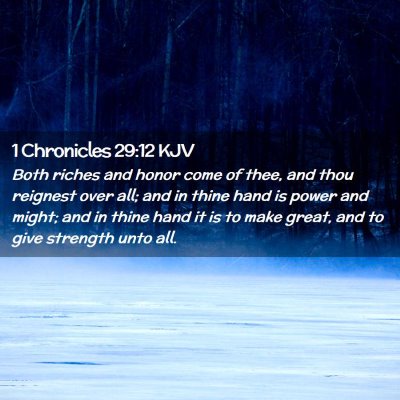 Picture 02 - 1 Chronicles 29:12 KJV - Both riches and honor come of thee, and thou - Bible Verse Picture