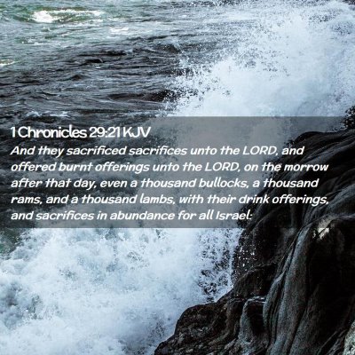 Picture 02 - 1 Chronicles 29:21 KJV - And they sacrificed sacrifices unto the LORD, and - Bible Verse Picture
