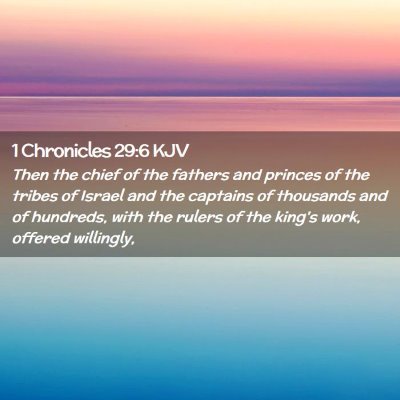 Picture 02 - 1 Chronicles 29:6 KJV - Then the chief of the fathers and princes of the - Bible Verse Picture