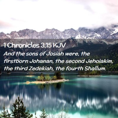 Picture 02 - 1 Chronicles 3:15 KJV - And the sons of Josiah were, the firstborn - Bible Verse Picture