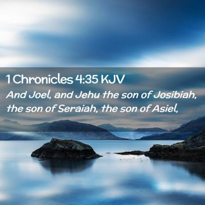 Picture 02 - 1 Chronicles 4:35 KJV - And Joel, and Jehu the son of Josibiah, the son - Bible Verse Picture