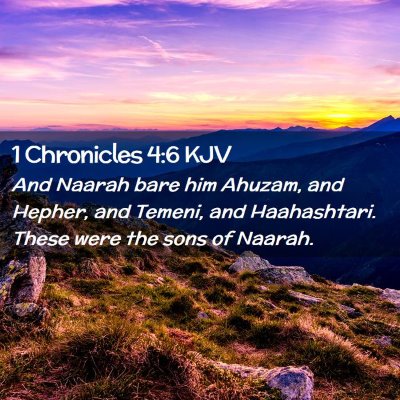 Picture 02 - 1 Chronicles 4:6 KJV - And Naarah bare him Ahuzam, and Hepher, and - Bible Verse Picture