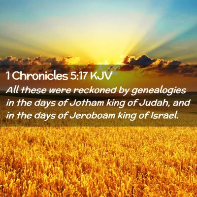 Picture 02 - 1 Chronicles 5:17 KJV - All these were reckoned by genealogies in the - Bible Verse Picture