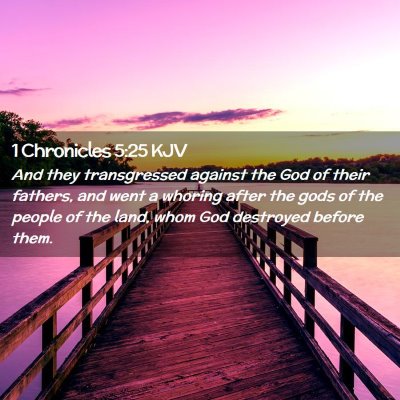 Picture 02 - 1 Chronicles 5:25 KJV - And they transgressed against the God of their - Bible Verse Picture