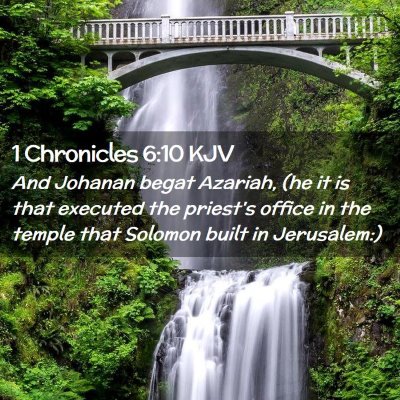 Picture 02 - 1 Chronicles 6:10 KJV - And Johanan begat Azariah, (he it is that - Bible Verse Picture