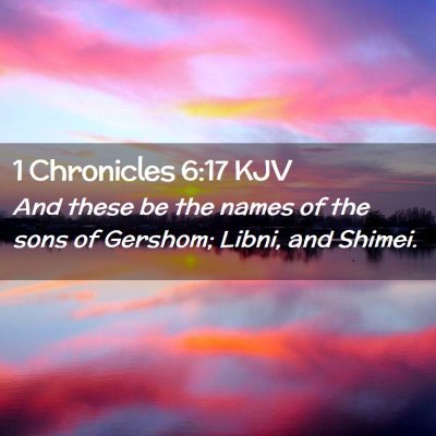 Picture 02 - 1 Chronicles 6:17 KJV - And these be the names of the sons of Gershom; - Bible Verse Picture