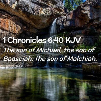 Picture 02 - 1 Chronicles 6:40 KJV - The son of Michael, the son of Baaseiah, the son - Bible Verse Picture