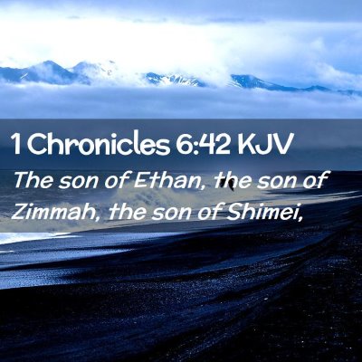 Picture 02 - 1 Chronicles 6:42 KJV - The son of Ethan, the son of Zimmah, the son of - Bible Verse Picture
