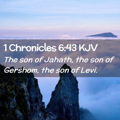 Picture 02 - 1 Chronicles 6:43 KJV - The son of Jahath, the son of Gershom, the son of - Bible Verse Picture