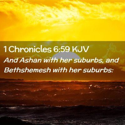 Picture 02 - 1 Chronicles 6:59 KJV - And Ashan with her suburbs, and Bethshemesh with - Bible Verse Picture