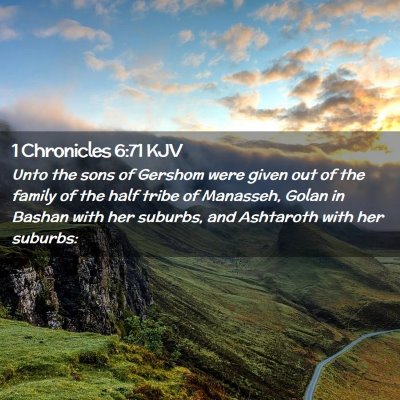 Picture 02 - 1 Chronicles 6:71 KJV - Unto the sons of Gershom were given out of the - Bible Verse Picture