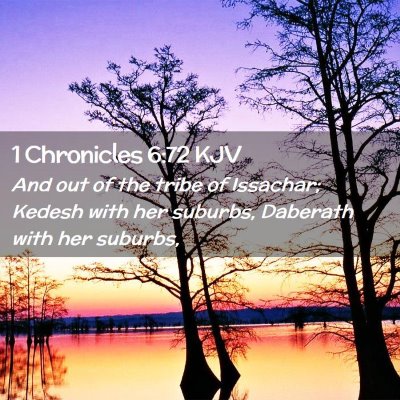 Picture 02 - 1 Chronicles 6:72 KJV - And out of the tribe of Issachar; Kedesh with her - Bible Verse Picture