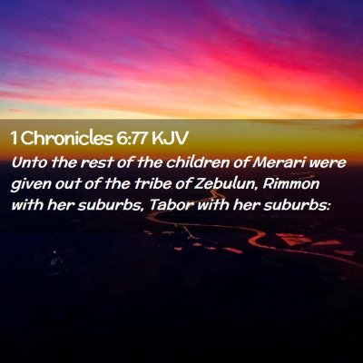 Picture 02 - 1 Chronicles 6:77 KJV - Unto the rest of the children of Merari were - Bible Verse Picture