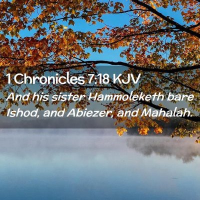 Picture 02 - 1 Chronicles 7:18 KJV - And his sister Hammoleketh bare Ishod, and - Bible Verse Picture