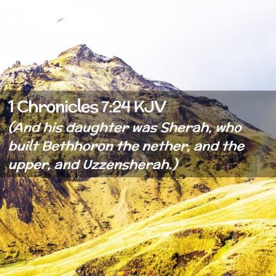 Picture 02 - 1 Chronicles 7:24 KJV - (And his daughter was Sherah, who built Bethhoron - Bible Verse Picture