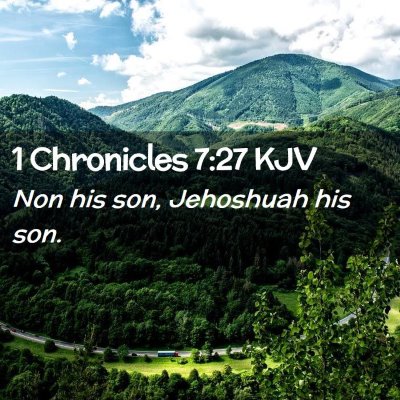 Picture 02 - 1 Chronicles 7:27 KJV - Non his son, Jehoshuah his - Bible Verse Picture