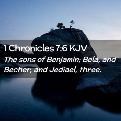 Picture 02 - 1 Chronicles 7:6 KJV - The sons of Benjamin; Bela, and Becher, and - Bible Verse Picture