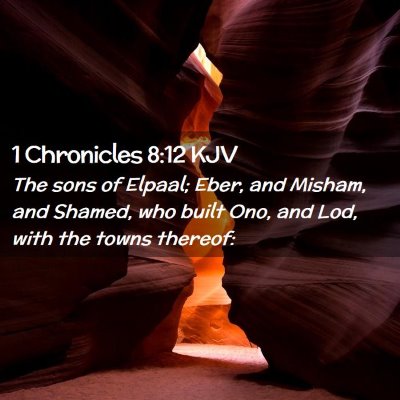 Picture 02 - 1 Chronicles 8:12 KJV - The sons of Elpaal; Eber, and Misham, and Shamed, - Bible Verse Picture