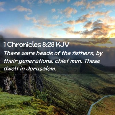 Picture 02 - 1 Chronicles 8:28 KJV - These were heads of the fathers, by their - Bible Verse Picture