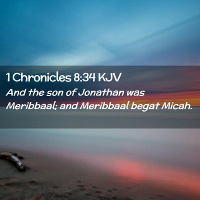 Picture 02 - 1 Chronicles 8:34 KJV - And the son of Jonathan was Meribbaal; and - Bible Verse Picture