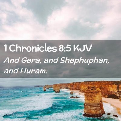 Picture 02 - 1 Chronicles 8:5 KJV - And Gera, and Shephuphan, and - Bible Verse Picture