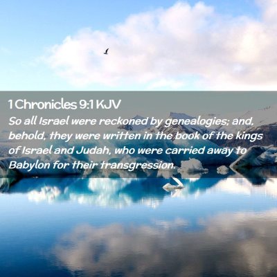 Picture 02 - 1 Chronicles 9:1 KJV - So all Israel were reckoned by genealogies; and, - Bible Verse Picture