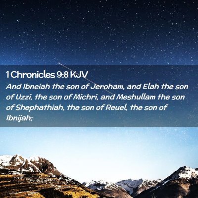 Picture 02 - 1 Chronicles 9:8 KJV - And Ibneiah the son of Jeroham, and Elah the son - Bible Verse Picture