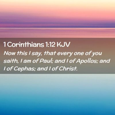 Picture 02 - 1 Corinthians 1:12 KJV - Now this I say, that every one of you saith, I am - Bible Verse Picture