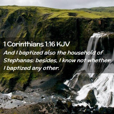 Picture 02 - 1 Corinthians 1:16 KJV - And I baptized also the household of Stephanas: - Bible Verse Picture