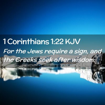 Picture 02 - 1 Corinthians 1:22 KJV - For the Jews require a sign, and the Greeks seek - Bible Verse Picture