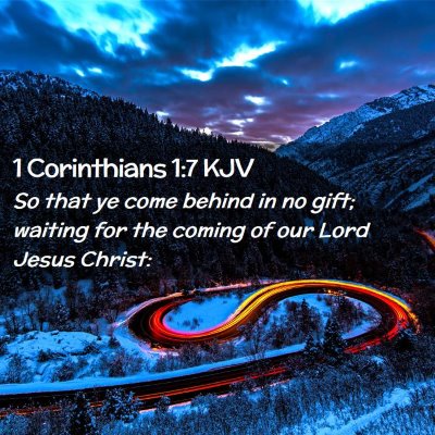 Picture 02 - 1 Corinthians 1:7 KJV - So that ye come behind in no gift; waiting for - Bible Verse Picture