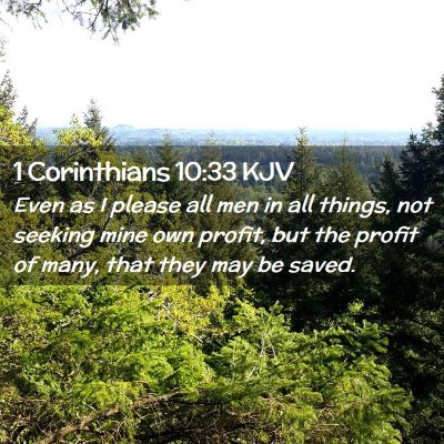 Picture 02 - 1 Corinthians 10:33 KJV - Even as I please all men in all things, not - Bible Verse Picture