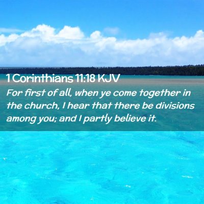 Picture 02 - 1 Corinthians 11:18 KJV - For first of all, when ye come together in the - Bible Verse Picture