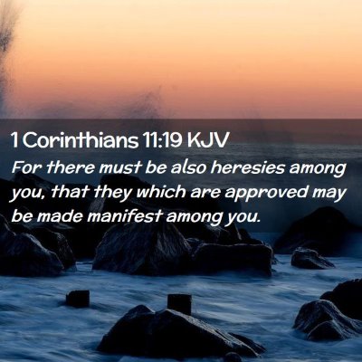 Picture 02 - 1 Corinthians 11:19 KJV - For there must be also heresies among you, that - Bible Verse Picture