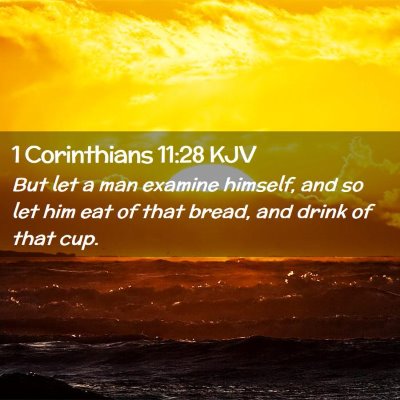 Picture 02 - 1 Corinthians 11:28 KJV - But let a man examine himself, and so let him eat - Bible Verse Picture