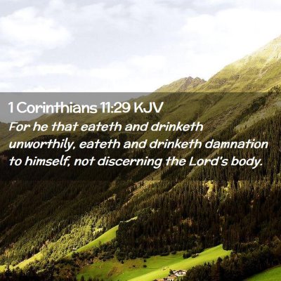 Picture 02 - 1 Corinthians 11:29 KJV - For he that eateth and drinketh unworthily, - Bible Verse Picture