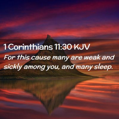 Picture 02 - 1 Corinthians 11:30 KJV - For this cause many are weak and sickly among - Bible Verse Picture