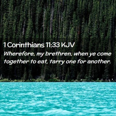 Picture 02 - 1 Corinthians 11:33 KJV - Wherefore, my brethren, when ye come together to - Bible Verse Picture