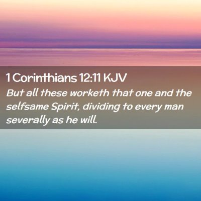 Picture 02 - 1 Corinthians 12:11 KJV - But all these worketh that one and the selfsame - Bible Verse Picture