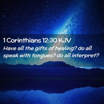 Picture 02 - 1 Corinthians 12:30 KJV - Have all the gifts of healing? do all speak with - Bible Verse Picture