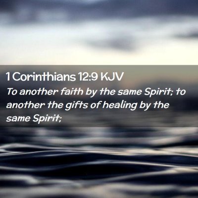 Picture 02 - 1 Corinthians 12:9 KJV - To another faith by the same Spirit; to another - Bible Verse Picture