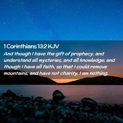 Picture 02 - 1 Corinthians 13:2 KJV - And though I have the gift of prophecy, and - Bible Verse Picture