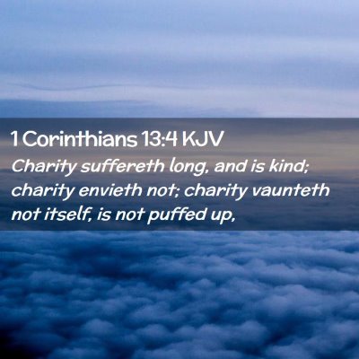 Picture 02 - 1 Corinthians 13:4 KJV - Charity suffereth long, and is kind; charity - Bible Verse Picture