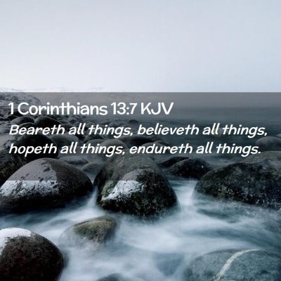 Picture 02 - 1 Corinthians 13:7 KJV - Beareth all things, believeth all things, hopeth - Bible Verse Picture