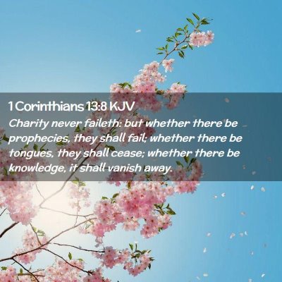 Picture 02 - 1 Corinthians 13:8 KJV - Charity never faileth: but whether there be - Bible Verse Picture