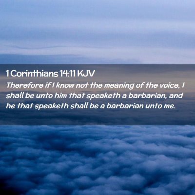 Picture 02 - 1 Corinthians 14:11 KJV - Therefore if I know not the meaning of the voice, - Bible Verse Picture