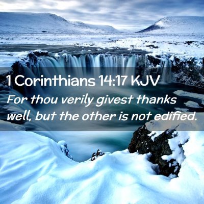 Picture 02 - 1 Corinthians 14:17 KJV - For thou verily givest thanks well, but the other - Bible Verse Picture