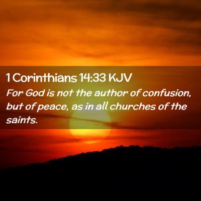 Picture 02 - 1 Corinthians 14:33 KJV - For God is not the author of confusion, but of - Bible Verse Picture
